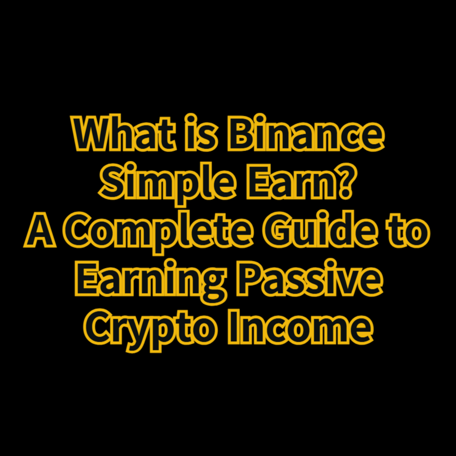 What is Binance Simple Earn? A Complete Guide to Earning Passive Crypto Income