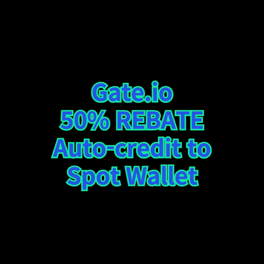 Gate.io | 50% REBATEAuto-credit to Spot Wallet